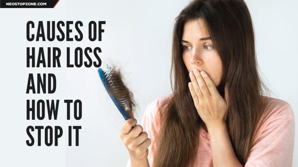 Causes of Hair Loss and How to stop it - NeoStopZone