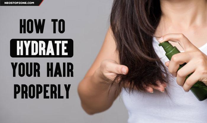 How to Properly Hydrate Your Hair and Keep It Soft and Healthy