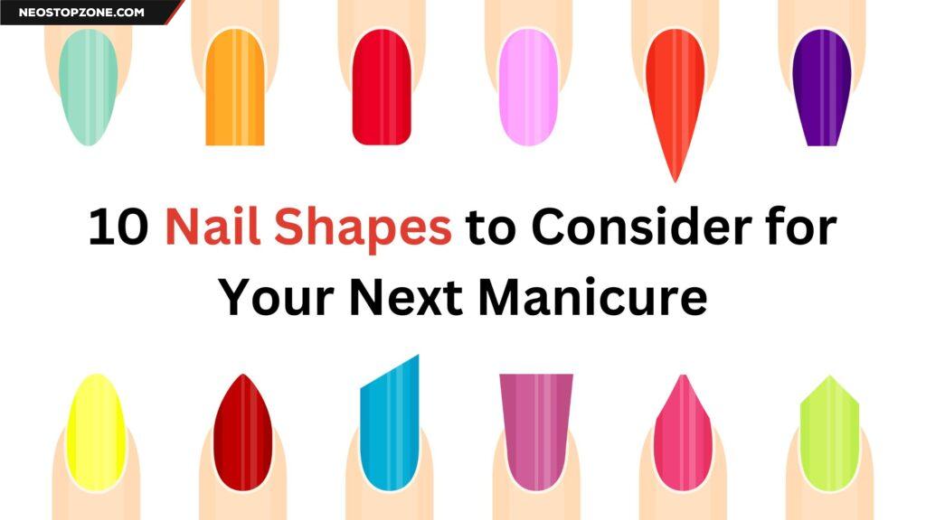10 Nail Shapes to Consider for Your Next Manicure