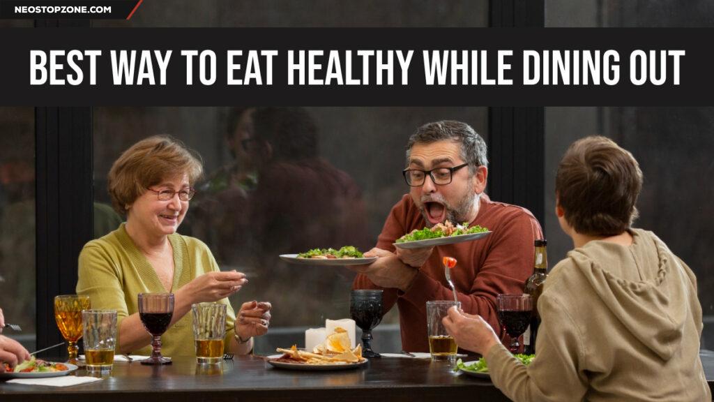 Best Way to Eat Healthy While Dining Out