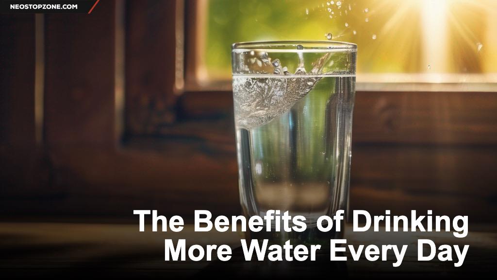 The Benefits of Drinking More Water Every Day