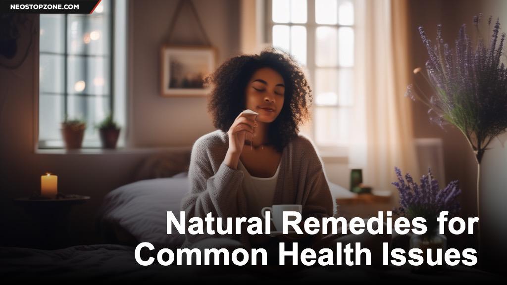 Natural Remedies for Common Health Issues