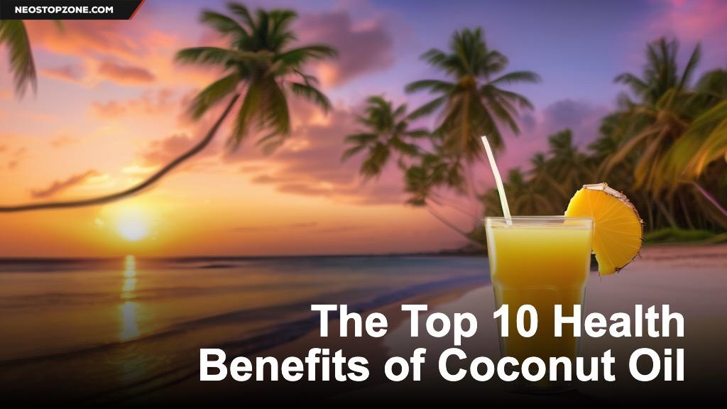 The Top 10 Health Benefits of Coconut Oil