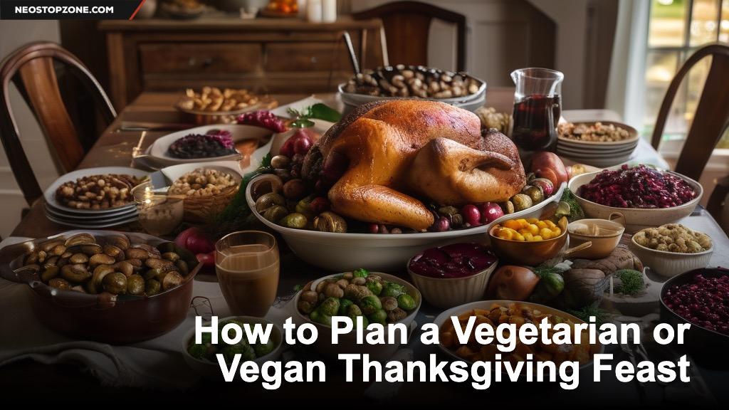How to Plan a Vegetarian or Vegan Thanksgiving Feast