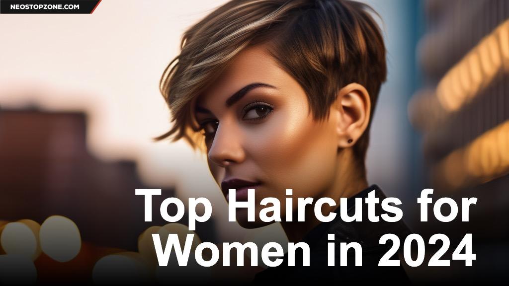 Top Haircuts for Women in 2024