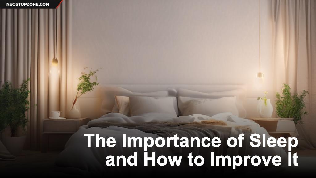 The Importance of Sleep and How to Improve It