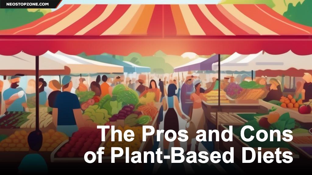 The Pros and Cons of Plant-Based Diets