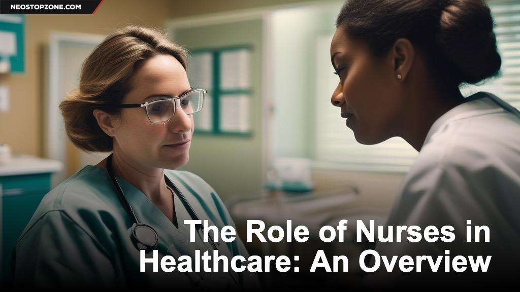 The Role of Nurses in Healthcare: An Overview