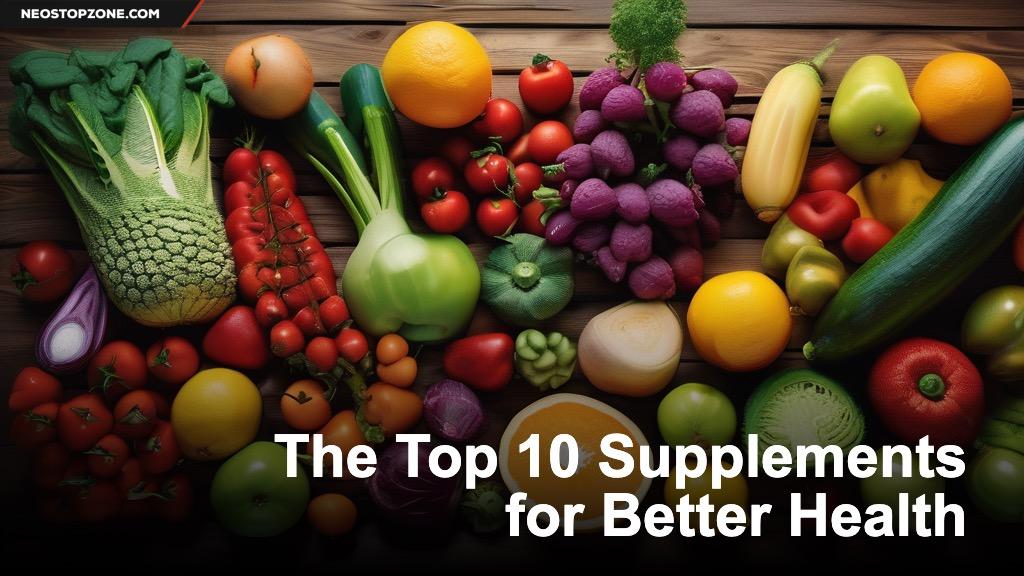 The Top 10 Supplements for Better Health