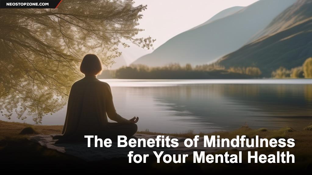 The Benefits of Mindfulness for Your Mental Health
