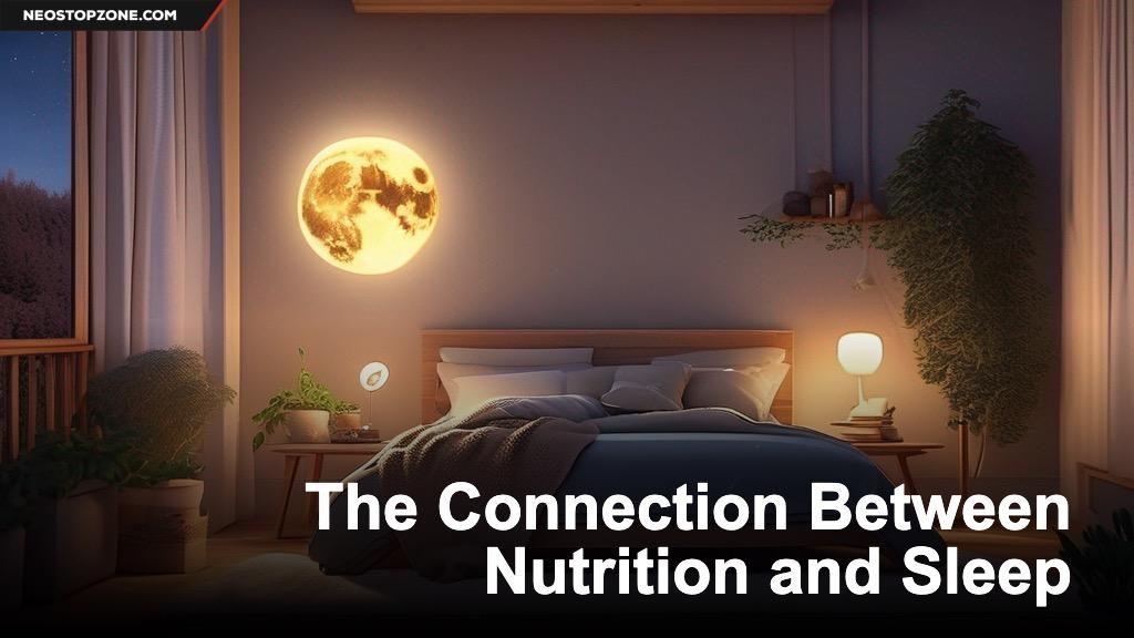 The Connection Between Nutrition and Sleep