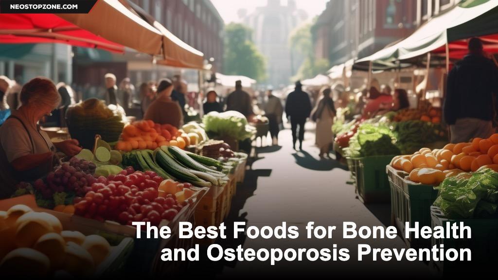 The Best Foods for Bone Health and Osteoporosis Prevention