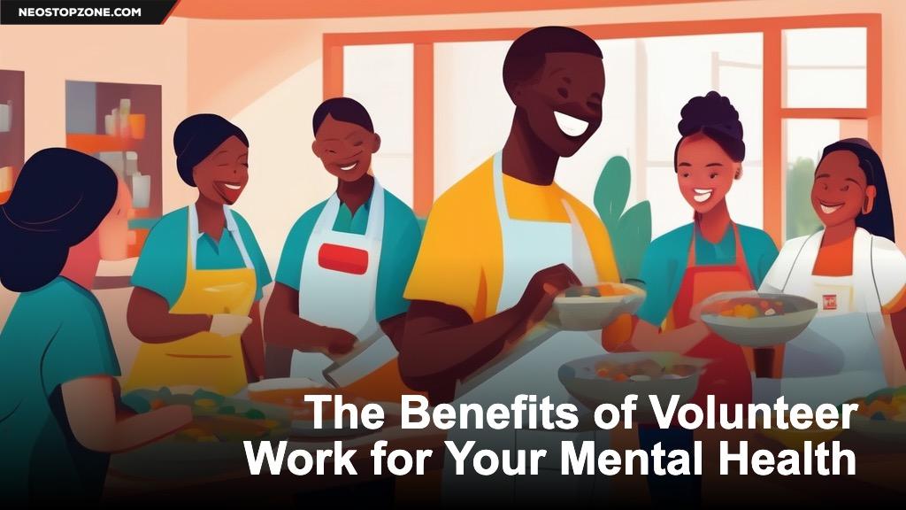 The Benefits of Volunteer Work for Your Mental Health