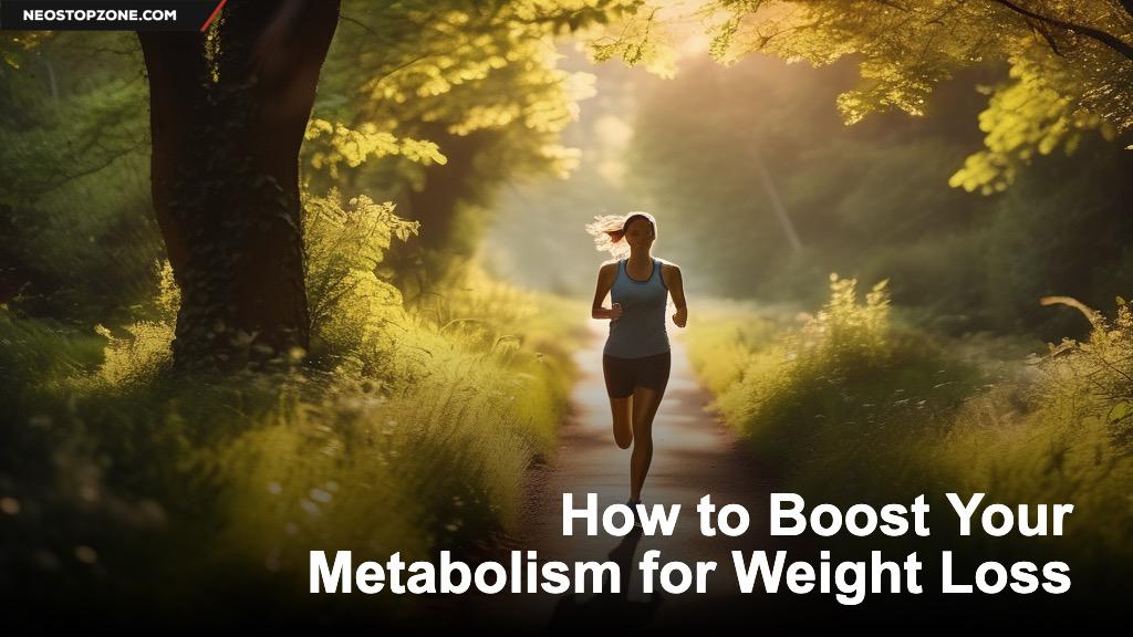 How to Boost Your Metabolism for Weight Loss