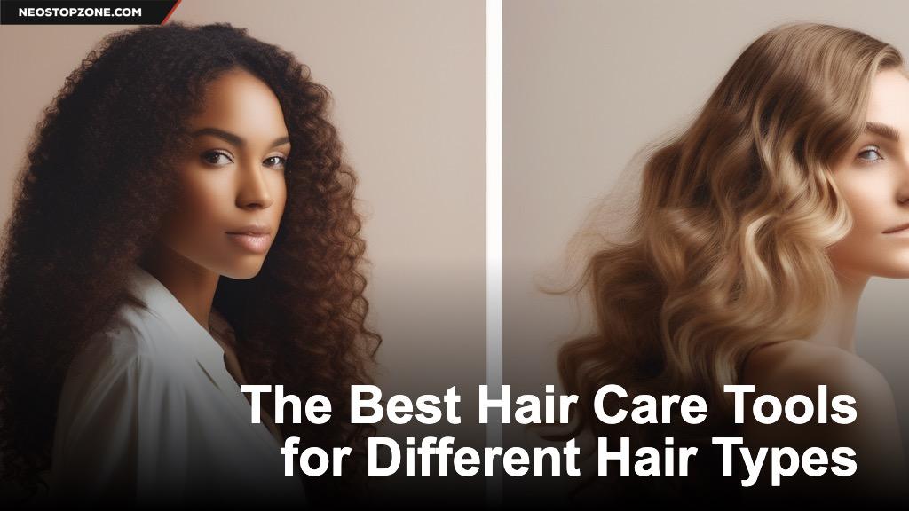 The Best Hair Care Tools for Different Hair Types