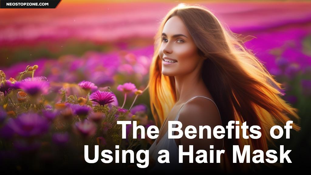 The Benefits of Using a Hair Mask