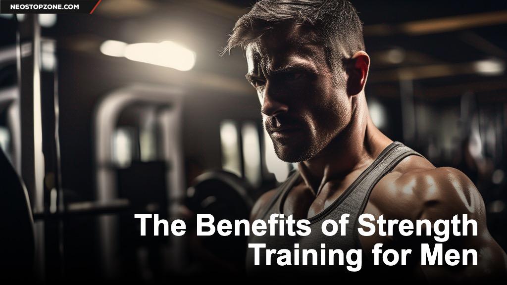 The Benefits of Strength Training for Men