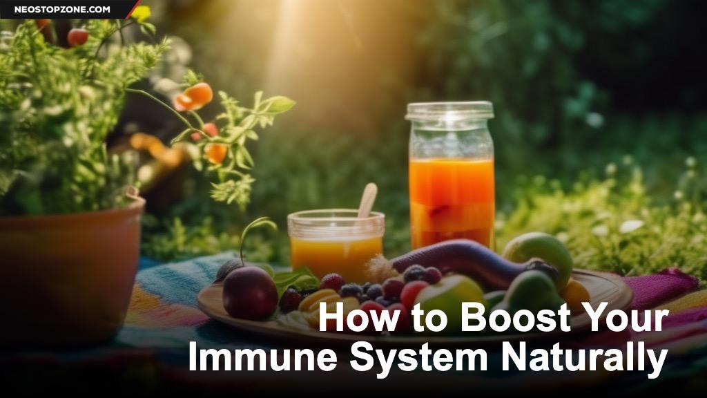 How to Boost Your Immune System Naturally