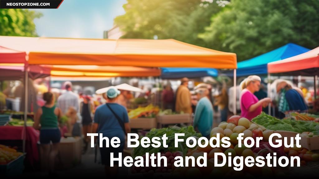 The Best Foods for Gut Health and Digestion