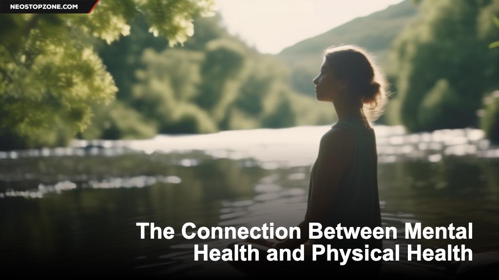 The Connection Between Mental Health and Physical Health