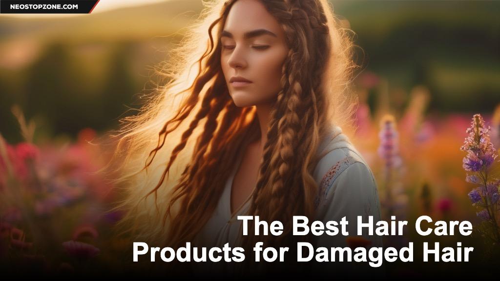 The Best Hair Care Products for Damaged Hair