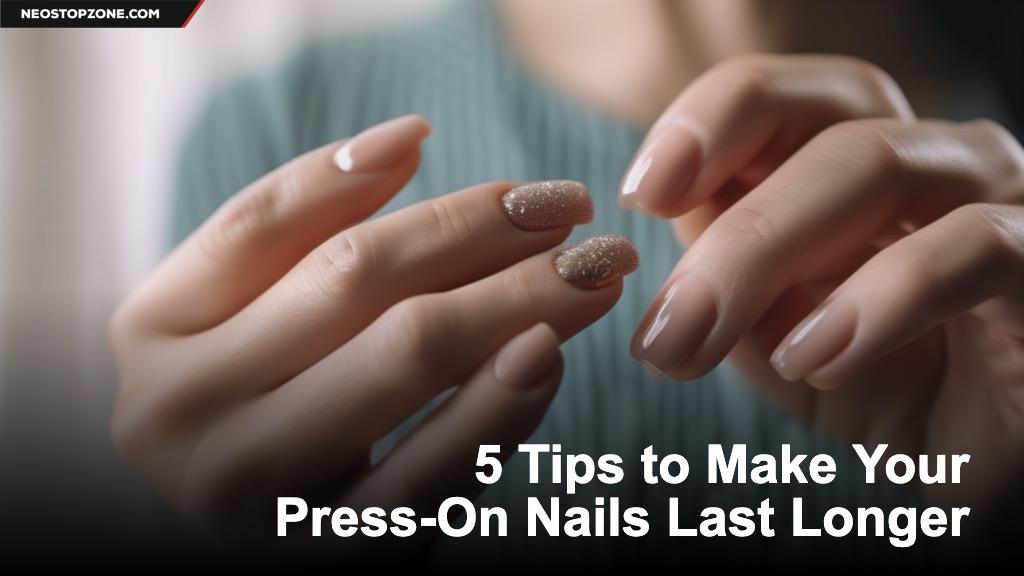 5 Tips to Make Your Press-On Nails Last Longer