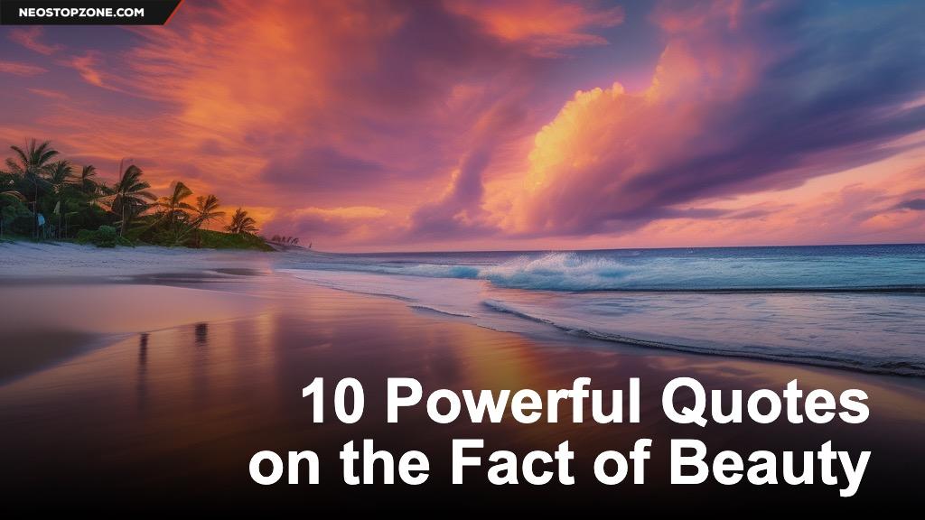 10 Powerful Quotes on the Fact of Beauty
