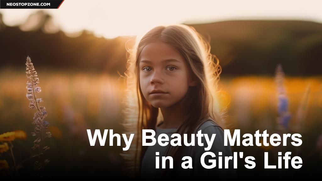 Why Beauty Matters in a Girl's Life